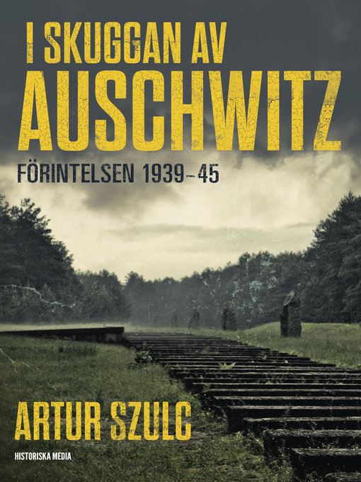 Titeldetaljer för I skuggan av Auschwitz av Artur Szulc - Tillgänglig